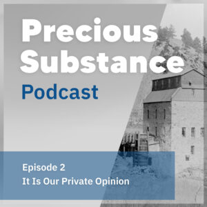 Precious Substance Podcast episode 2 It Is Our Private Opinion